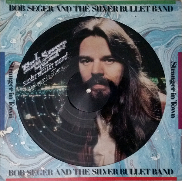 Bob Seger And The Silver Bullet Band - Stranger In Town | Capitol Records (SEAX-11904) Bob Seger And The Silver Bullet Band - Stranger In Town | Capitol Records (SEAX-11904)