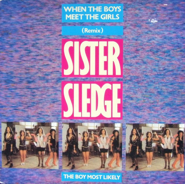 Sister Sledge - When The Boys Meet The Girls (Remix) | Atlantic (786 841-0)