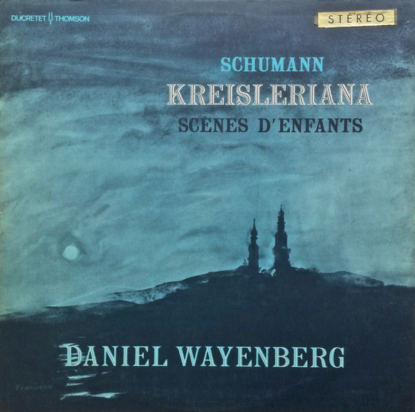 Robert Schumann , Daniel Wayenberg - Kreisleriana - Scènes D’enfants | Ducretet Thomson (350 C 003) - main