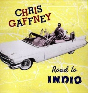Chris Gaffney - Road To Indio | Cactus Club Records (EP101)