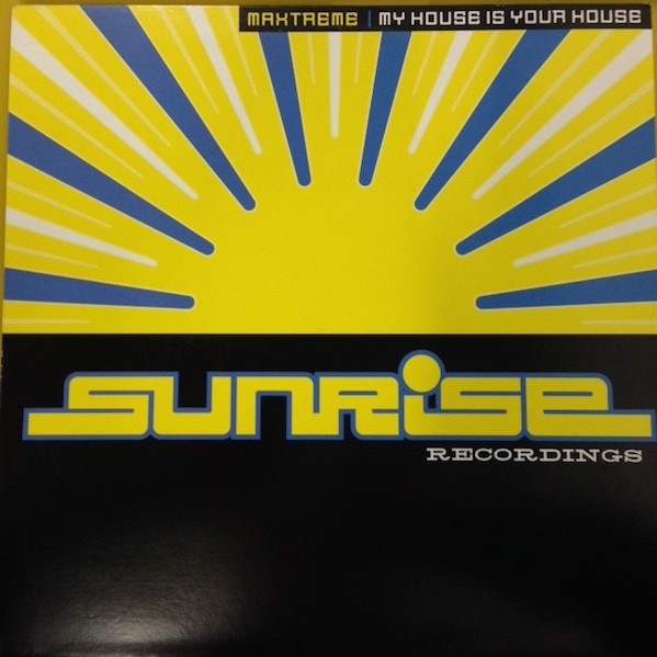Maxtreme - My House Is Your House | Sunrise Recordings (SUN 015) Maxtreme - My House Is Your House | Sunrise Recordings (SUN 015)