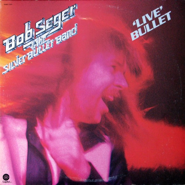 Bob Seger And The Silver Bullet Band - Live Bullet | Capitol Records (SKBB-11523) - main