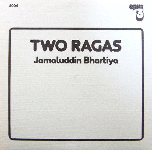 Jamaluddin Bhartiya - Two Ragas | Opus 3 (8004) Jamaluddin Bhartiya - Two Ragas | Opus 3 (8004)