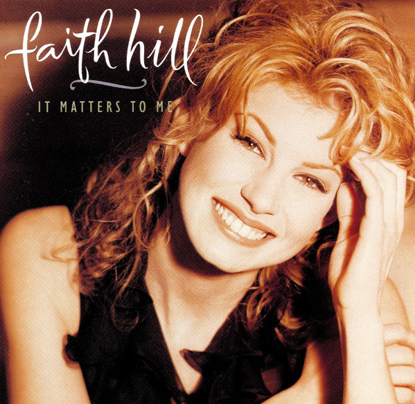 Faith Hill - It Matters To Me | Warner Bros. Records (W2 45872) Faith Hill - It Matters To Me | Warner Bros. Records (W2 45872)