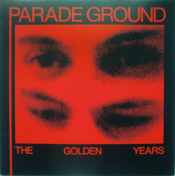 Parade Ground - The Golden Years | Dark Entries (DE-018) Parade Ground - The Golden Years | Dark Entries (DE-018)