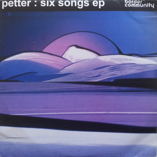 Petter - Six Songs EP | Border Community (05BC)