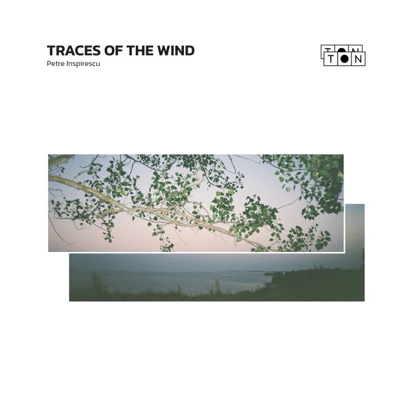 Petre Inspirescu - Traces Of The Wind | TON TON (TONTON01)