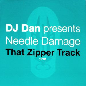 DJ Dan Presents Needle Damage - That Zipper Track | Worldwide Ultimatum Records (0091750COX)