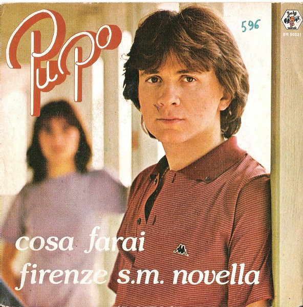 Pupo - Cosa Farai / Firenze S. M.  Novella | Baby Records (BR 50221)