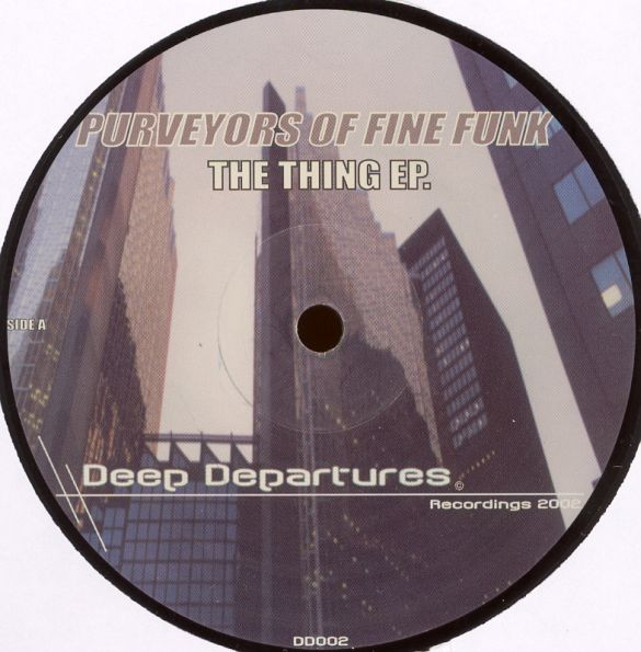 Purveyors Of Fine Funk - The Thing EP. | Deep Departures (DD002) - 2