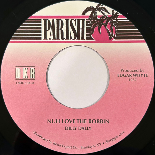 Dilly Dally - Nuh Love The Robin | Parish (DKR-294) - main