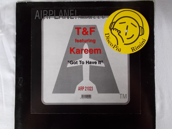 T&F Featuring Kareem - Got To Have It | Airplane! Records (ARP 21023)