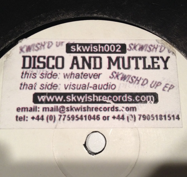Disco & Mutley - Whatever / Visual-Audio | Skwish Records (SKWISH 002) - 2