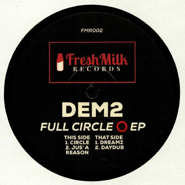 Dem 2 - Full Circle EP | Fresh Milk Records (FMR002)