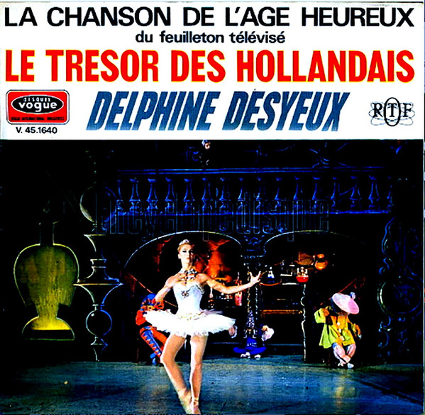 Delphine Desyeux - La Chanson De L’âge Heureux Du Feuilleton Télévisé Le Trésor Des Hollandais | Disques Vogue (V. 45.1640)
