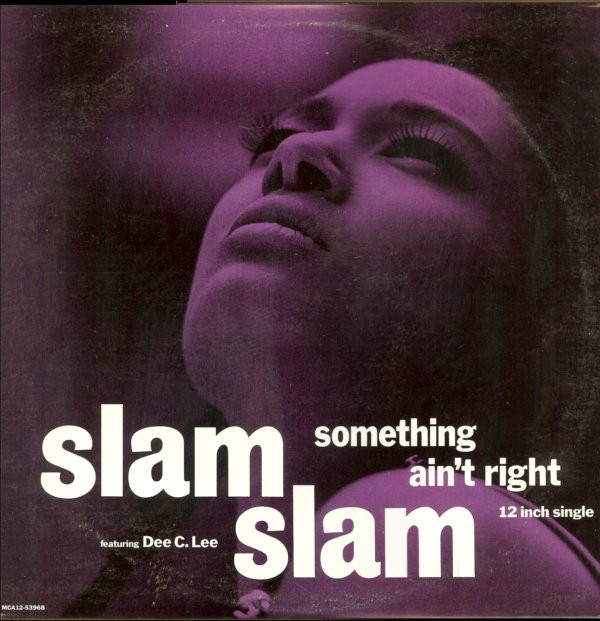 Slam Slam Featuring Dee C. Lee - Something Ain't Right | MCA Records (MCA12-53968)
