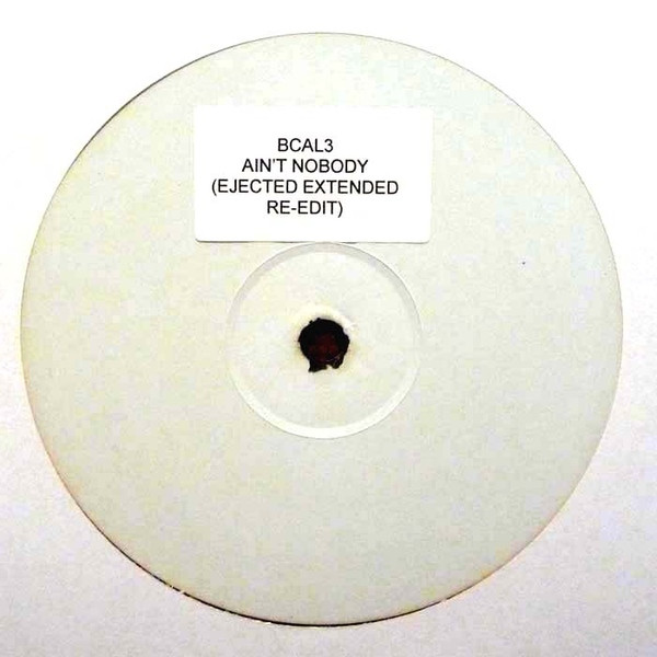 Rufus & Chaka Khan - Ain't Nobody (Ejected Extended Re-Edit) | Not On Label (BCAL3)