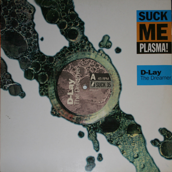 D-Lay - The Dreamer | Suck Me Plasma (SUCK 35)