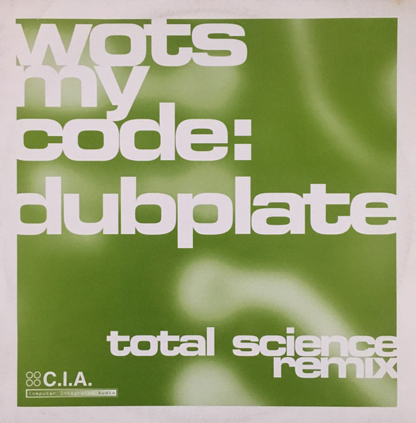 Wots My Code / Total Science - Dubplate (Total Science Remix) / Breakfast Club | C.I.A. (C.I.A.99005)