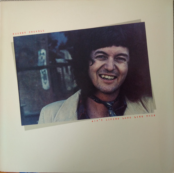 Rodney Crowell - Ain't Living Long Like This | Warner Bros. Records (BSK 3228)