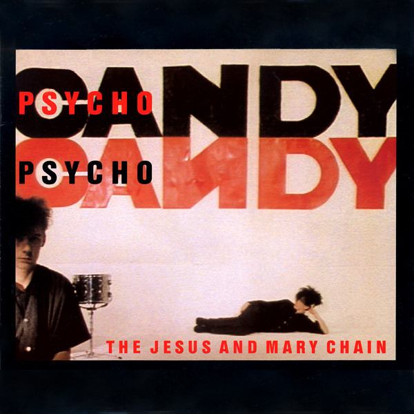 The Jesus And Mary Chain - Psychocandy | Blanco Y Negro (240 790-1) The Jesus And Mary Chain - Psychocandy | Blanco Y Negro (240 790-1)