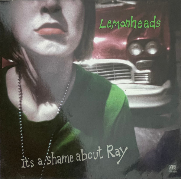 The Lemonheads - It's A Shame About Ray | Atlantic (7567-82397-1) - main The Lemonheads - It's A Shame About Ray | Atlantic (7567-82397-1) - main