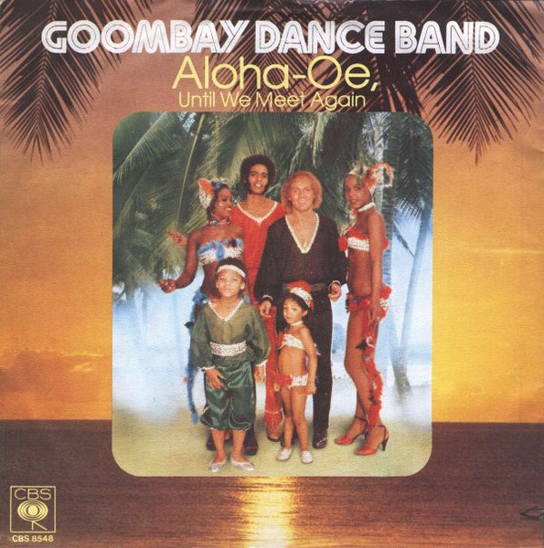 Goombay Dance Band - Aloha-Oe, Until We Meet Again | CBS (CBS S 8548) Goombay Dance Band - Aloha-Oe, Until We Meet Again | CBS (CBS S 8548)
