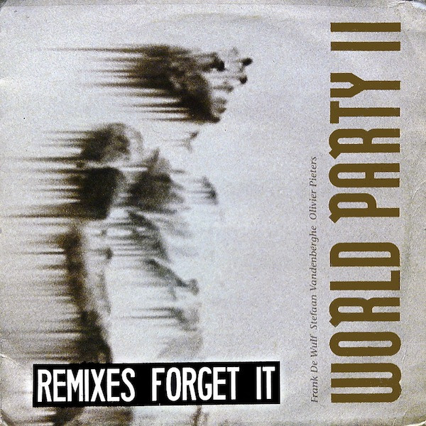 World Party II - Forget-It! (Remixes) | Mikki House (WP 001)