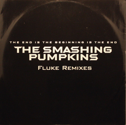 The Smashing Pumpkins - The End Is The Beginning Is The End (Fluke Remixes) | Warner Bros. Records (SAM3020) The Smashing Pumpkins - The End Is The Beginning Is The End (Fluke Remixes) | Warner Bros. Records (SAM3020)