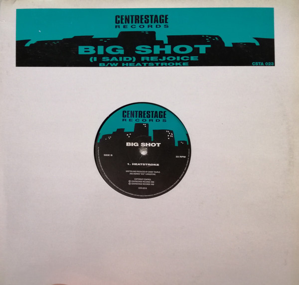 Big Shot - (I Said) Rejoice | Centrestage Records (CSTA 023)