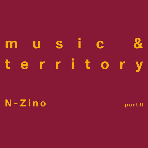 N-Zino - Music & Territory (Part II) | 180 GR Records (180GR002) N-Zino - Music & Territory (Part II) | 180 GR Records (180GR002)