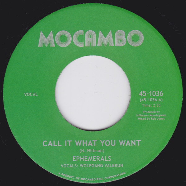 Ephemerals - Call It What You Want / The Oligarch | Mocambo (45-1036) - main