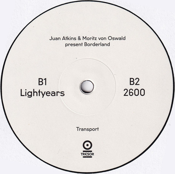 Juan Atkins & Moritz von Oswald Present Borderland - Transport | Tresor (Tresor.285LP) - 3