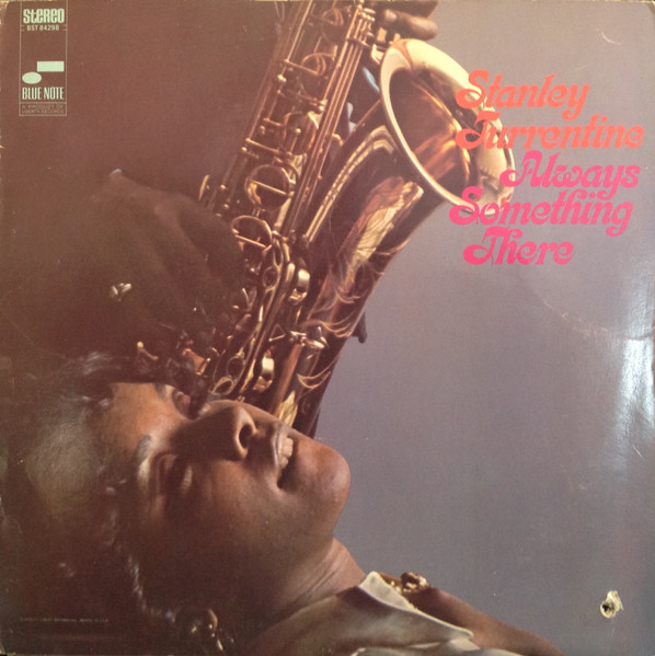 Stanley Turrentine - Always Something There | Blue Note (BST 84298) Stanley Turrentine - Always Something There | Blue Note (BST 84298)