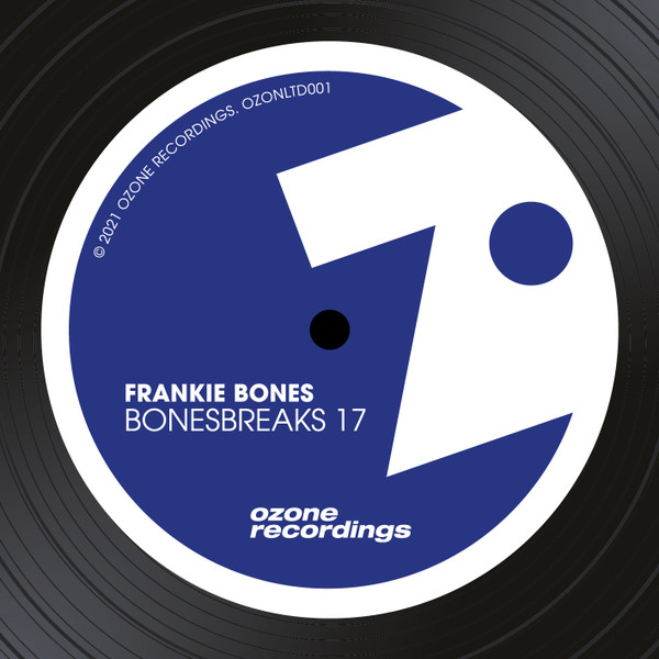 Frankie Bones - Bonesbreaks 17 | Ozone Recordings (OZONLTD001) Frankie Bones - Bonesbreaks 17 | Ozone Recordings (OZONLTD001)