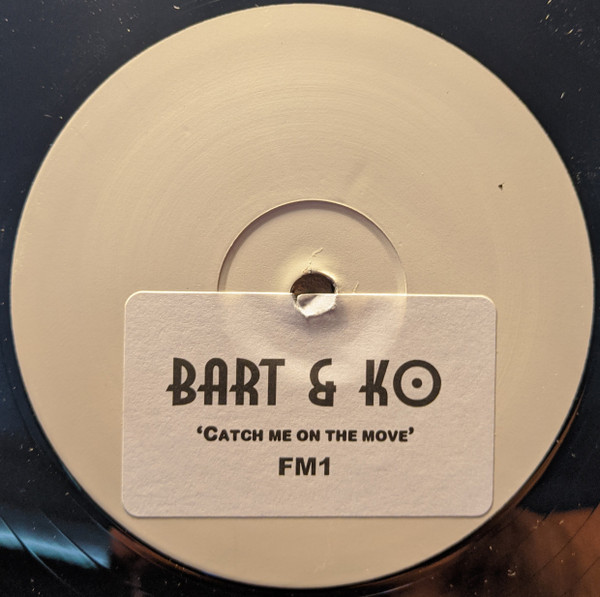 Bart & Ko - Catch Me On The Move | Not On Label (FM1)