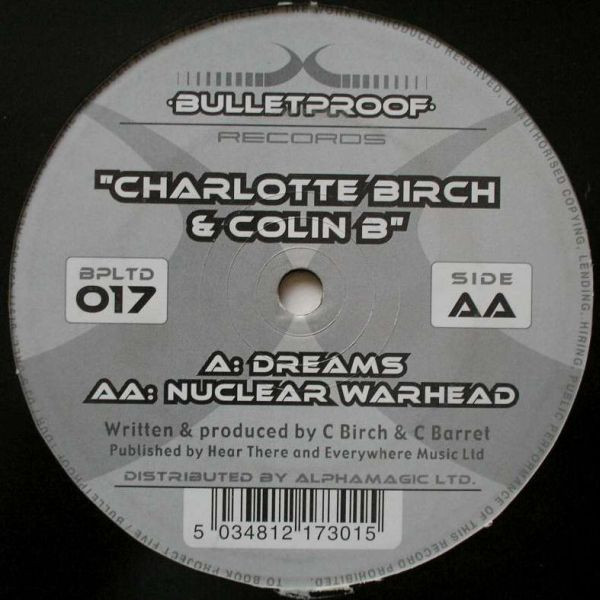 Charlotte Birch & Colin B - Dreams / Nuclear Warhead | Bulletproof Records Limited (BPLTD017)