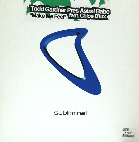 Todd Gardner Presents Astral Babe Featuring Chloe D'lux - Make Me Feel | Subliminal (SUB 150)