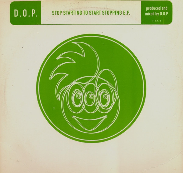 D.O.P. - Stop Starting To Start Stopping E.P. | Hi Life Recordings (D.O.P. 2) - main