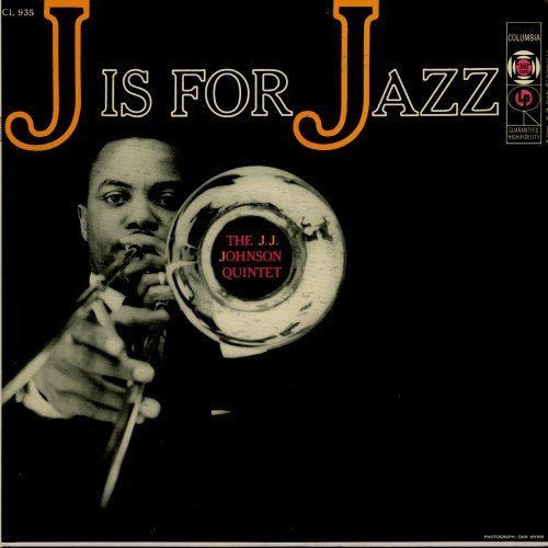 The J.J. Johnson Quintet - J Is For Jazz (360 Sound) | Columbia (CL 935) - main