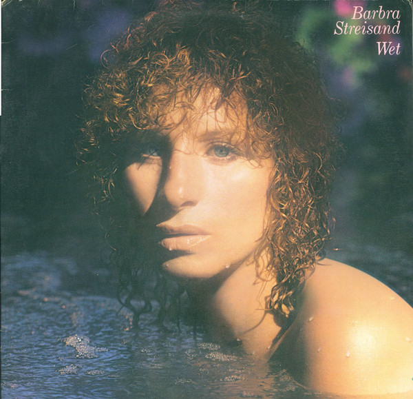 Barbra Streisand - Wet | Columbia (FC 36258)