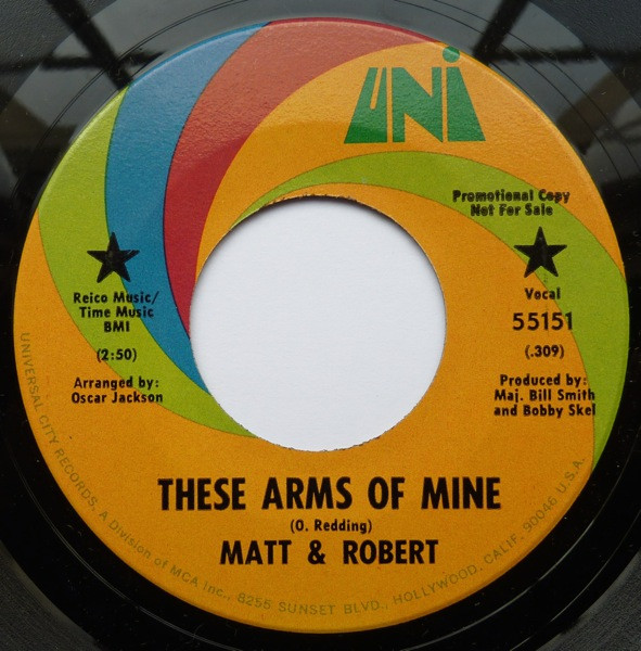 Matt & Robert - These Arms Of Mine / Soul Of A Man | UNI Records (55151)