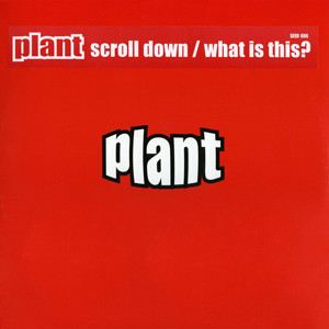 Plant - Scroll Down / What Is This? | Plant Music Inc. (SEED 006)