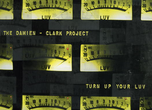 The Damien - Clark Project - Turn Up Your Luv | Clear Music NYC (CL 1112-1) The Damien - Clark Project - Turn Up Your Luv | Clear Music NYC (CL 1112-1)