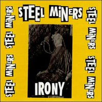 Steel Miners - Irony | Get Hip Recordings (GH 1046)