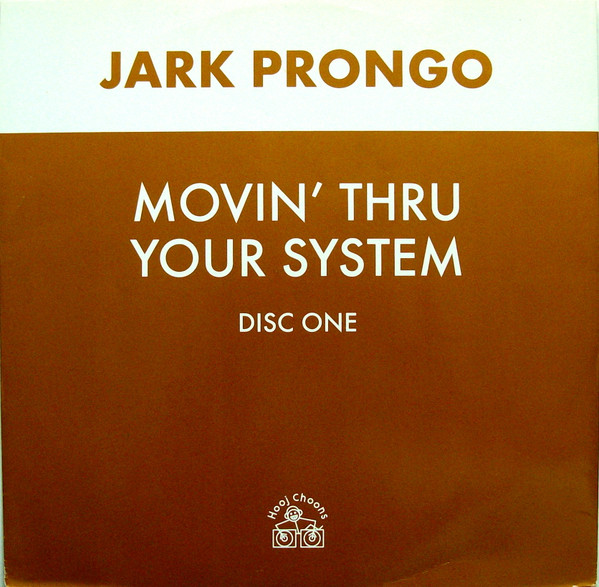 Jark Prongo - Movin' Thru Your System | Hooj Choons (HOOJ 72)