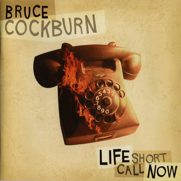 Bruce Cockburn - Life Short Call Now [CD] | True North (TND 425)