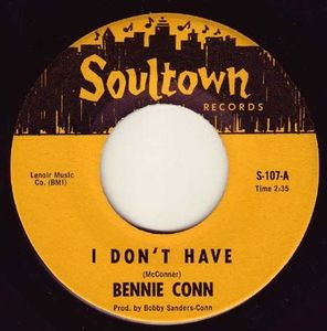 Bennie Conn - I Don't Have / Have You Had A Love | Soultown Records (S-107)