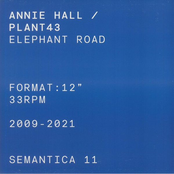 Annie Hall / Plant43 - Elephant Road | Semantica Records (SEMANTICA 11) - main Annie Hall / Plant43 - Elephant Road | Semantica Records (SEMANTICA 11) - main