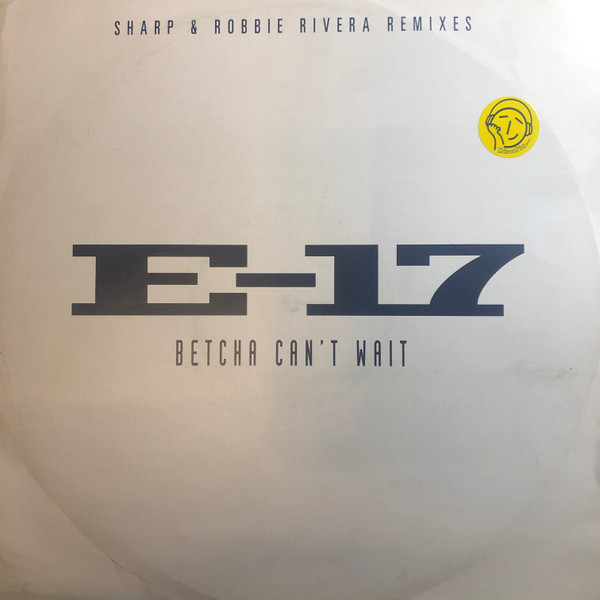 E-17 - Betcha Can't Wait (Sharp & Robbie Rivera Remixes) | Telstar (HSE3031)